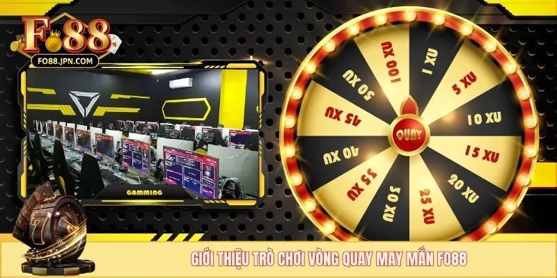 Vòng Quay May Mắn Fo88 - Rinh Quà Khủng Siêu Hấp Dẫn 1 Giới thiệu trò chơi vòng quay may mắn FO88